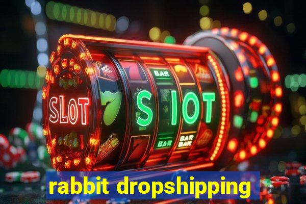 rabbit dropshipping